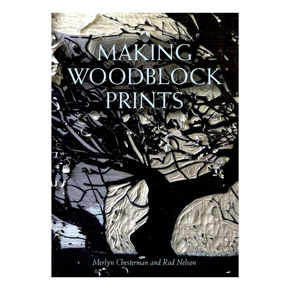 Making Woodblock Prints by Merlyn Chesterman & Rod Nelson
