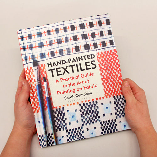 Hand-Painted Textiles:  A Practical Guide to the Art of Painting on Fabric by Sarah Campbell Book Review