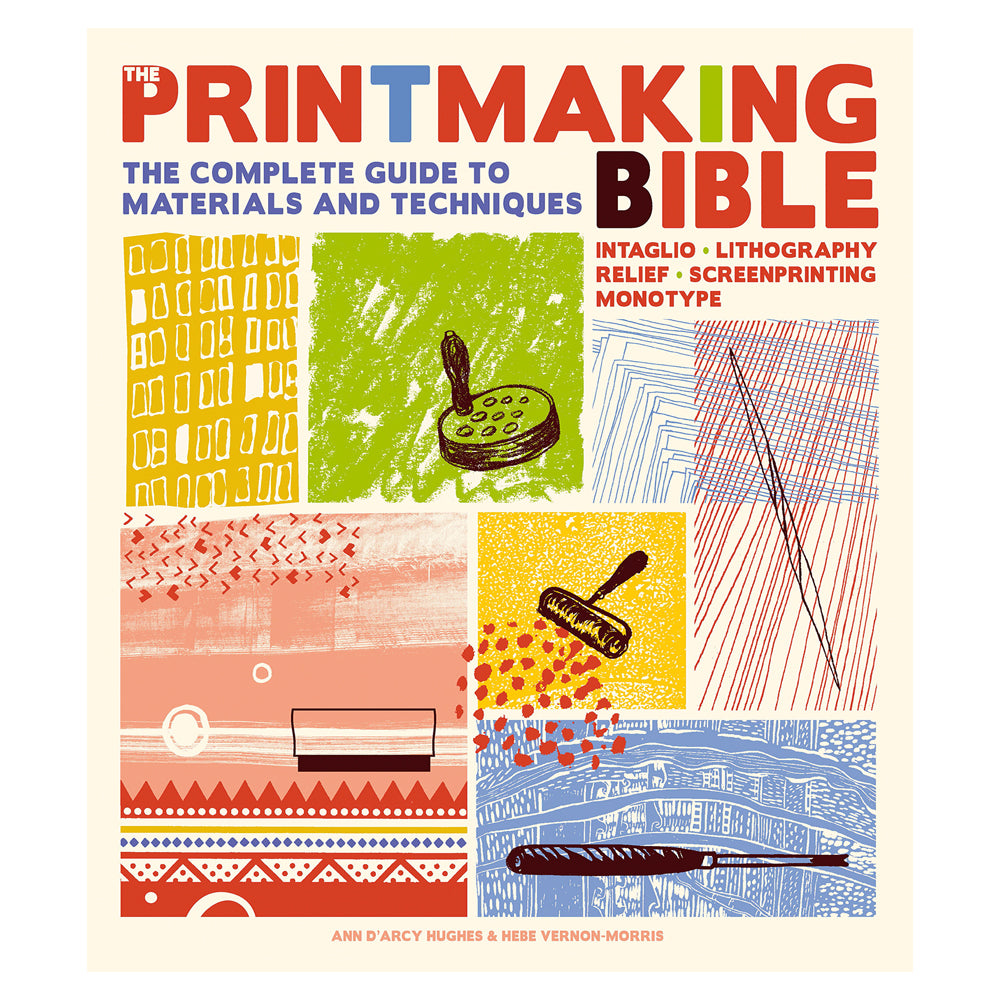The Printmaking Bible by Ann d'Arcy Hughes & Hebe Vernon-Morris