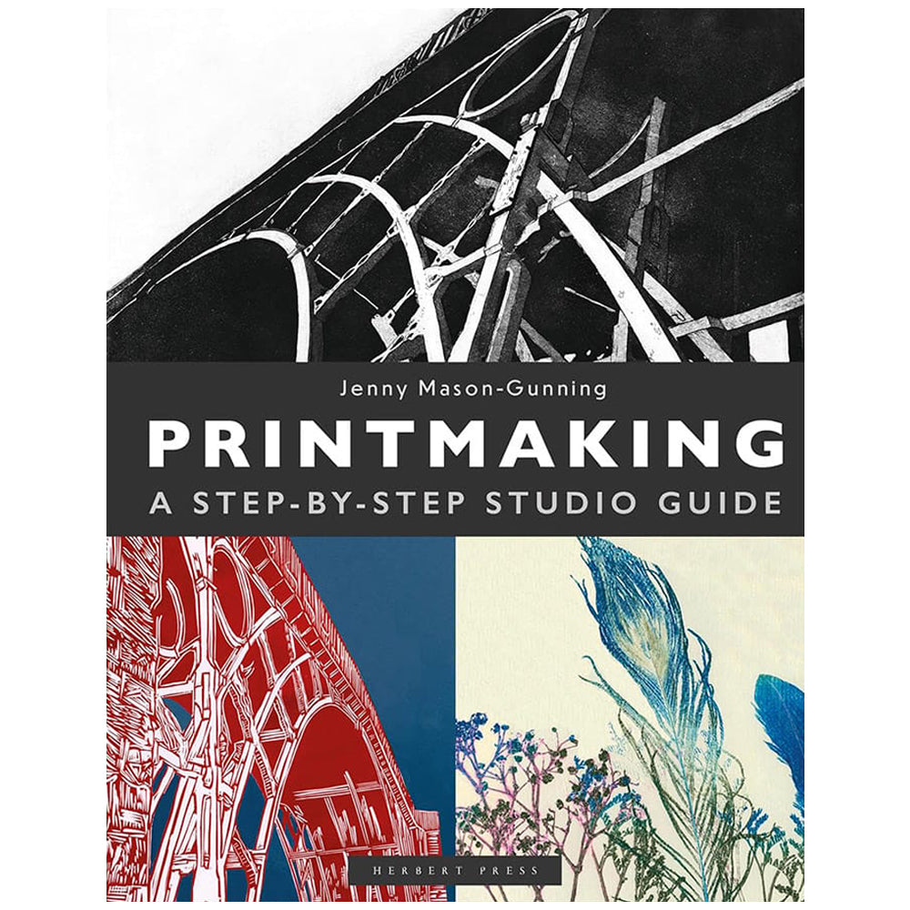Printmaking: A Step-by-Step Studio Guide by Jenny Mason-Gunning